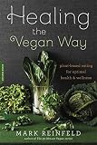 healing the vegan way: plant-based eating for optimal health and